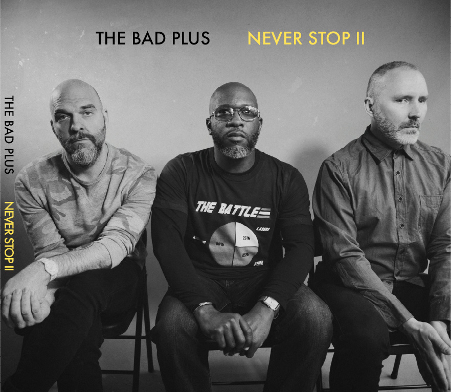 The Bad Plus – Never Stop II (2018)