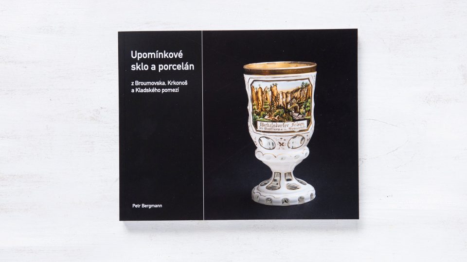 Petr Bergmann: Upomínkové sklo a porcelán z Broumovska, Krkonoš a Kladského pomezí